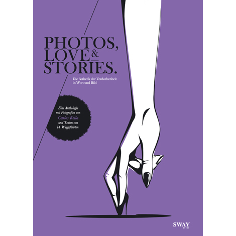 PHOTOS, LOVE & STORIES Picture Cover Edition: Eine Anthologie mit Fotografien von Carlos Kella und Texten von 14 Weggefährten