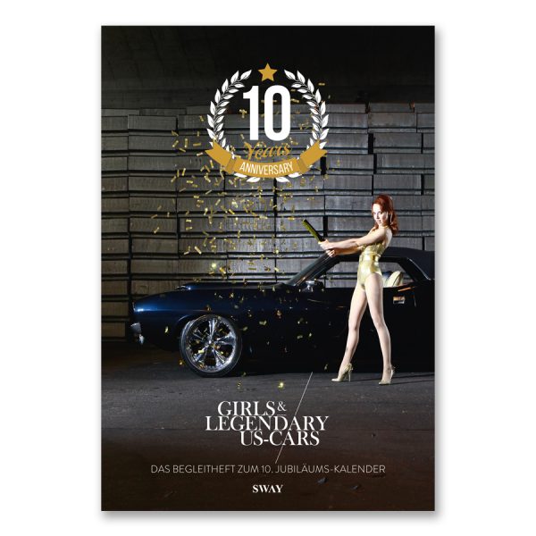 10 Jahre Girls & legendary US-Cars Kalender Jubiläumsheft: Das Begleitheft zur 10. Jubiläumsausgabe des "Girls & legendary US-Cars" Kalenders. Limitiert.