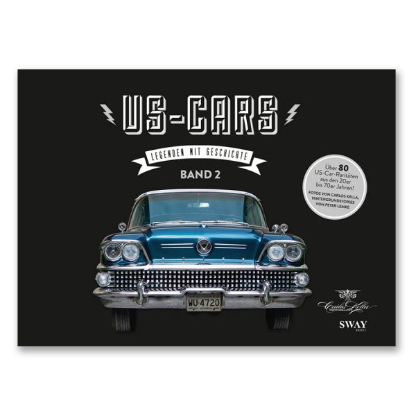 US-Cars – Legenden mit Geschichte Band 2, Der zweite US-CARS Bildband mit Fotografien von Carlos Kella und Hintergrundstories von Peter Lemke.