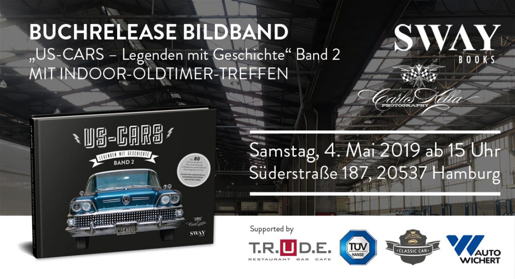 Am Samstag, den 04.05.2019 startet ab 15:00 Uhr die "US-Cars – Legenden mit Geschichte Band 2" Buchrelease mit Indoor-Oldtimertreffen von Carlos Kella & SWAY Books