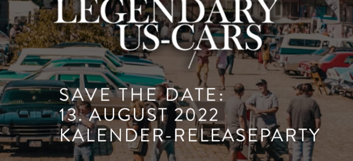 GIRLS & LEGENDARY-US-CARS +++ Samstag, 13.08.2022 +++ ab 14 Uhr +++ Releaseparty